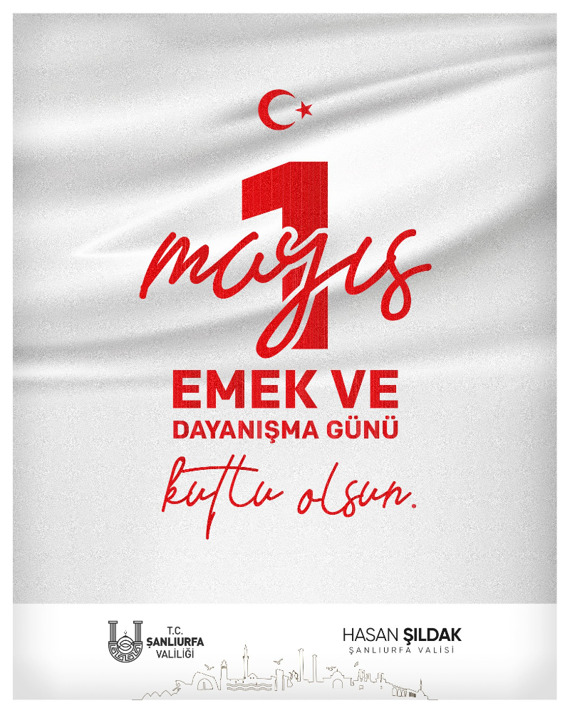 Vali Hasan Şıldak’tan 1 Mayıs Mesajı: "Emeğin ve Kardeşliğin Bayramı Kutlu Olsun"