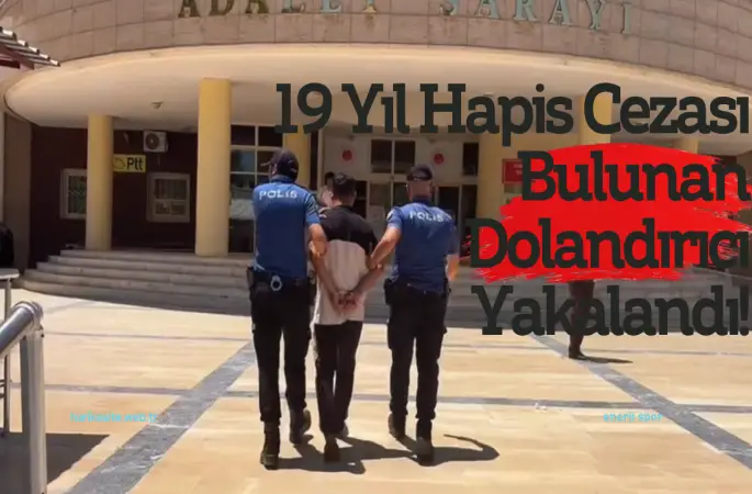 Haliliye’de Büyük Operasyon: 19 Yıl Hapis Cezası Bulunan Dolandırıcı Yakalandı!