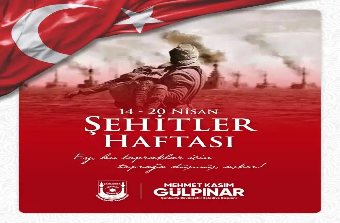 Şanlıurfa Büyükşehir Belediyesi’nden “Şehitler Haftası” Mesajı