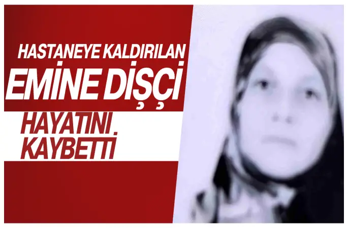 Şanlıurfa’da Acı Olay: Hastaneye Kaldırılan Emine Dişçi Hayatını Kaybetti