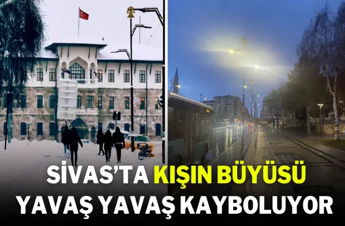 Sivas’ta Kışın Büyüsü Yavaş Yavaş Kayboluyor