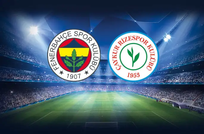 Süper Lig’de Dev Kapışma: Fenerbahçe – Çaykur Rizespor Maçı Başlıyor