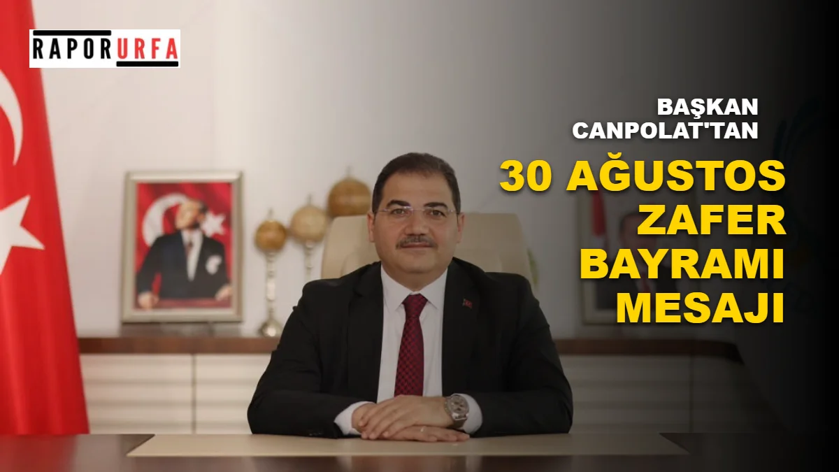 BAŞKAN CANPOLAT'TAN 30 AĞUSTOS ZAFER BAYRAMI MESAJI