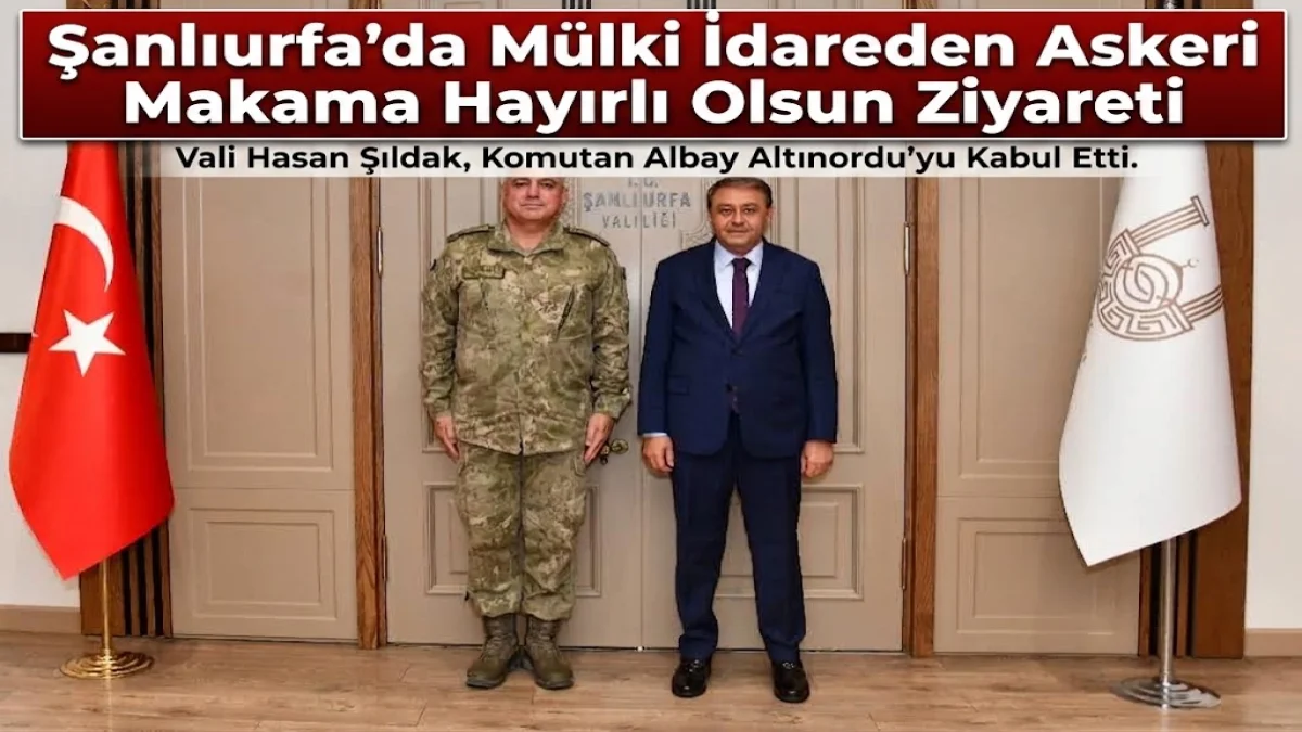 Şanlıurfa’da Mülki İdareden Askeri Makama Hayırlı Olsun Ziyareti