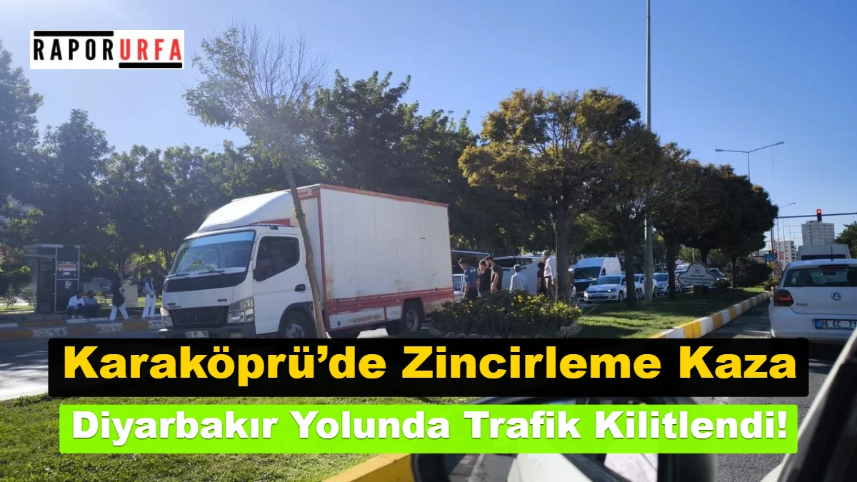Karaköprü’de Zincirleme Kaza: Diyarbakır Yolunda Trafik Kilitlendi!