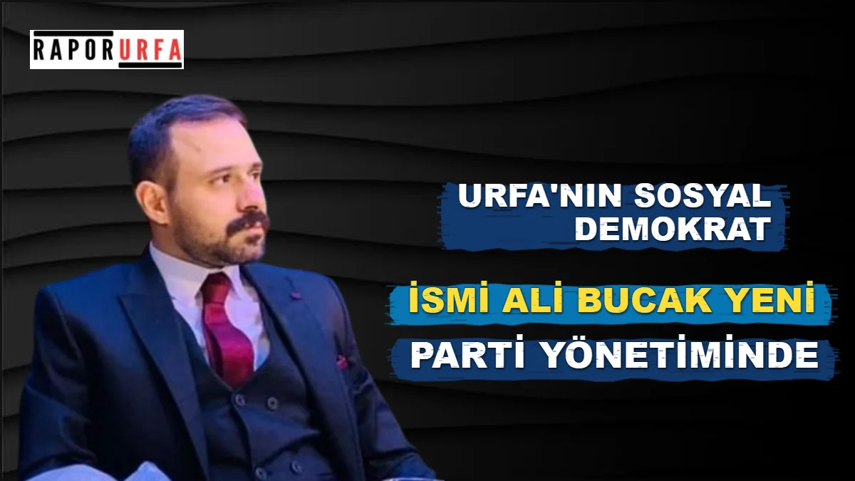 Urfa'nın Sosyal Demokrat İsmi Ali Bucak Yeni Parti'de