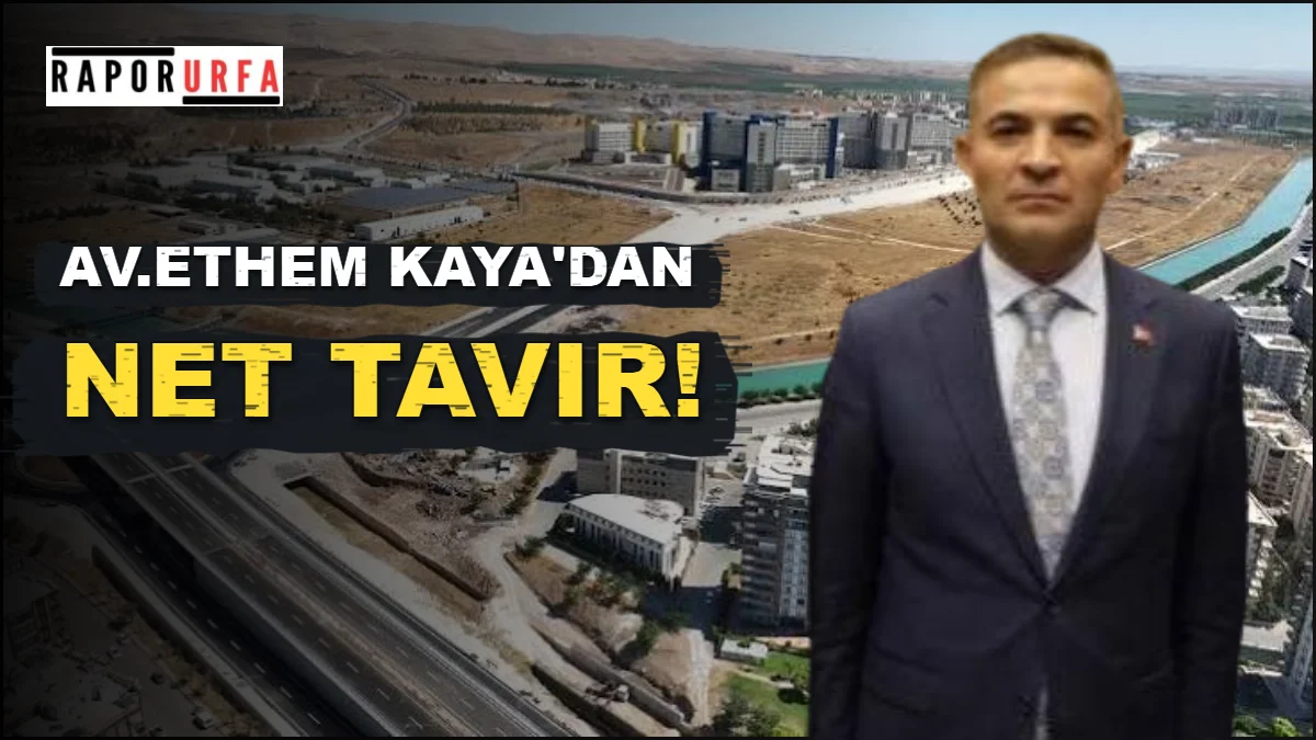 Avukat Ethem Kaya'dan Sert Tepki: "Şanlıurfa’nın Arazileri Rantın Değil, Halkın Malıdır!"