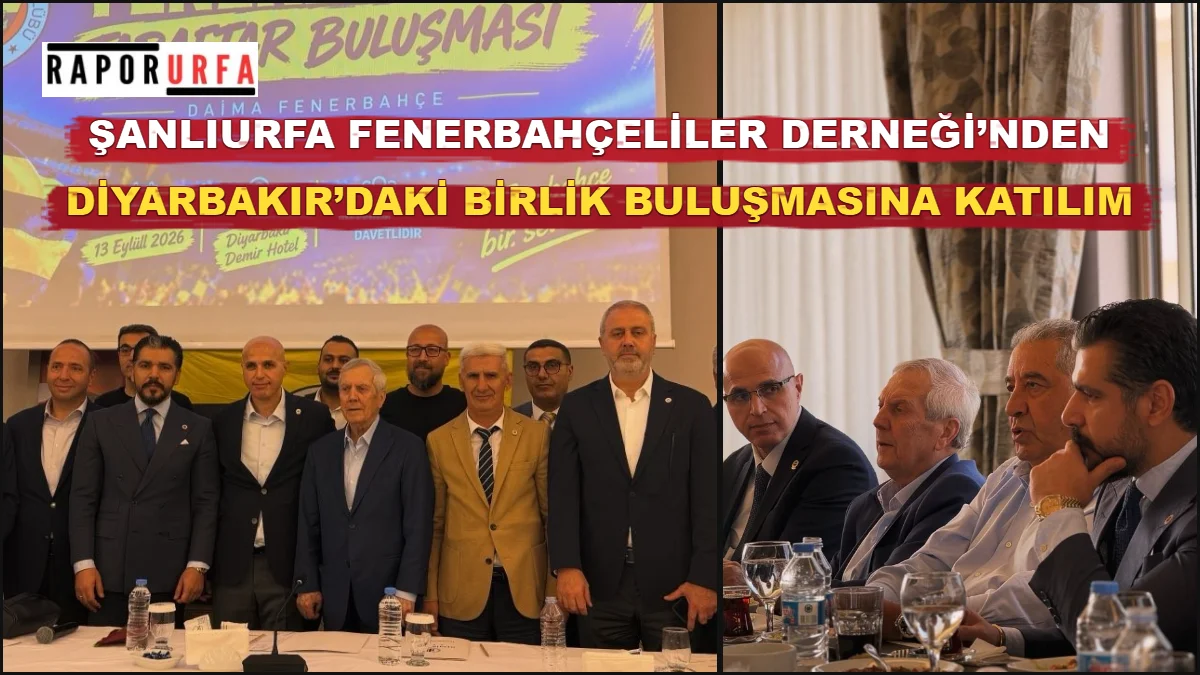 Şanlıurfa Fenerbahçeliler Derneği’nden Diyarbakır’daki Birlik Buluşmasına Katılım