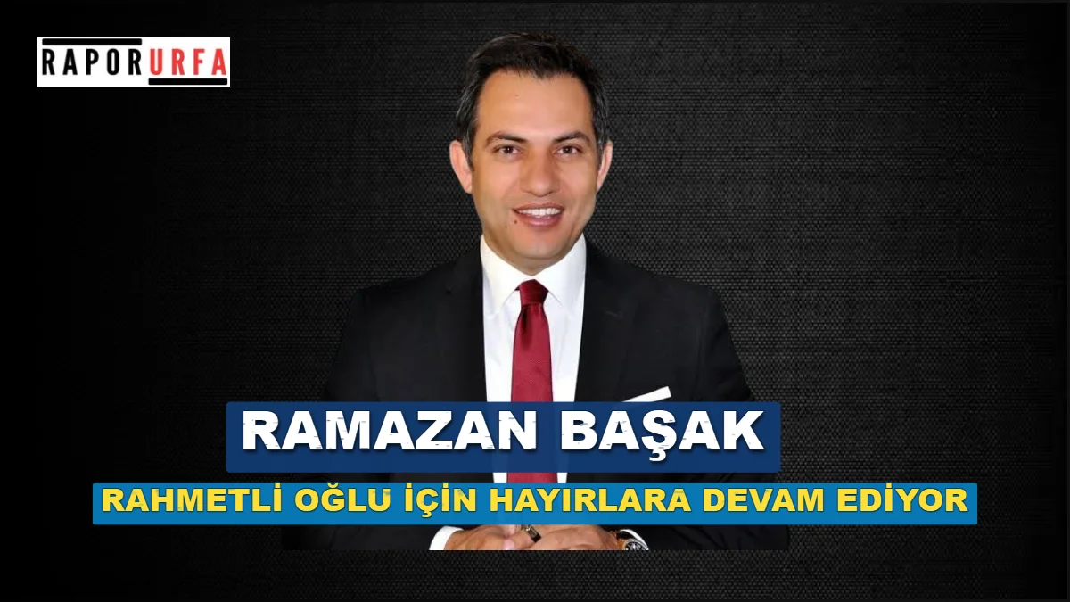 Ramazan Başak, Rahmetli Oğlu İçin Hayırlara Devam Ediyor