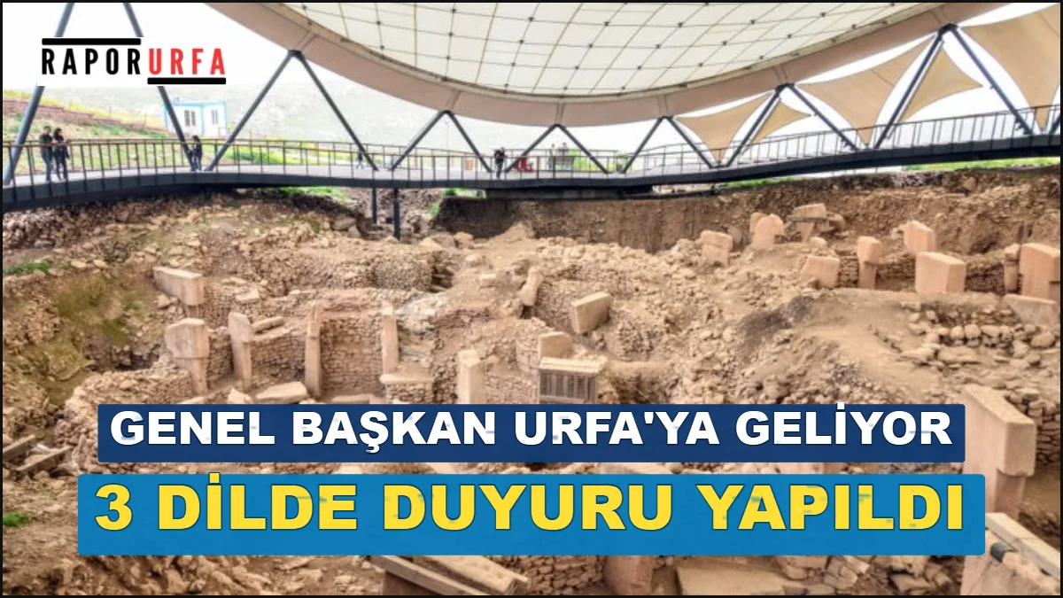 Genel Başkan Urfa'ya geliyor, 3 dilde duyuru yapıldı.