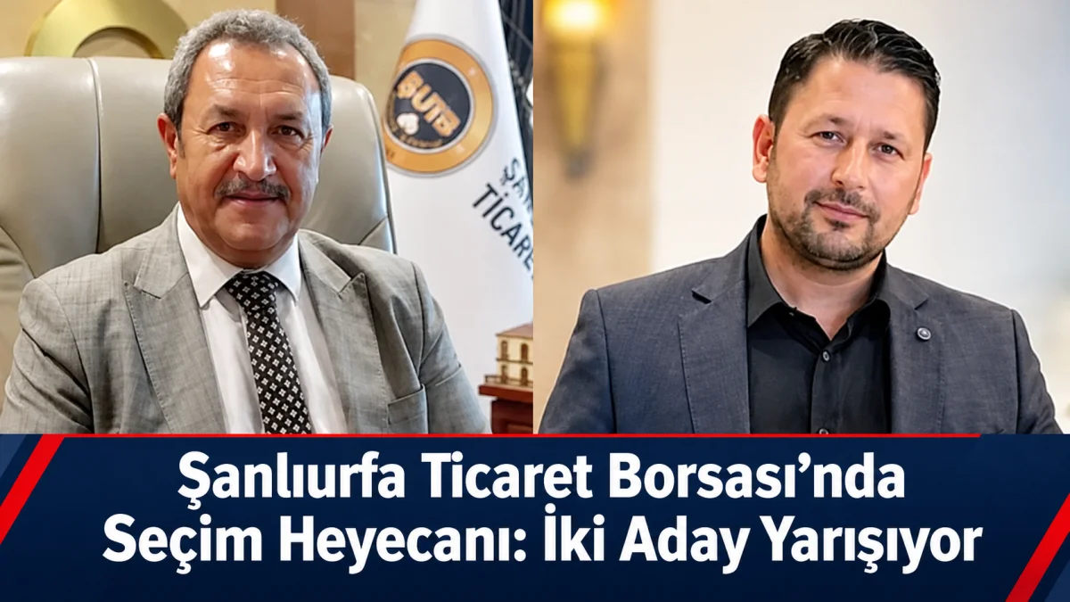 Şanlıurfa Ticaret Borsası’nda Seçim Heyecanı: İki Aday Yarışıyor